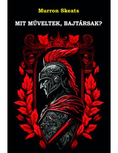 Mit műveltek, bajtársak?
