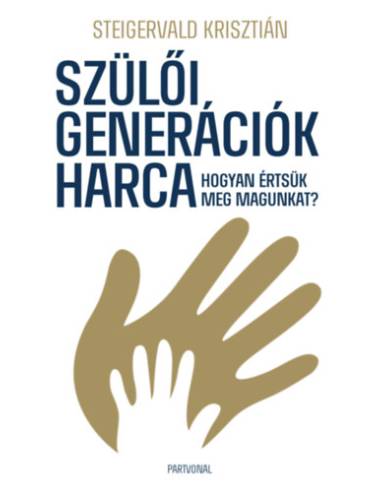 Szülői generációk harca - Hogyan értsük meg magunkat?