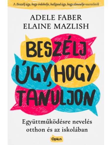 Beszélj úgy, hogy tanuljon - Együttműködésre nevelés otthon és az iskolában