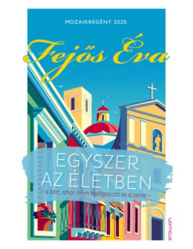 Egyszer az életben - mozaikregény 2020 - a bár, ahol nem hallgatott el a zene