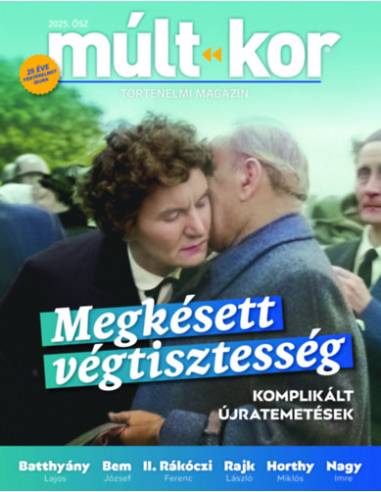 Múlt-kor 2025. ősz - Megkésett végtisztesség - Komplikált újratemetések
