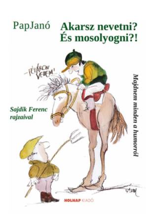 Akarsz nevetni? És mosolyogni?!