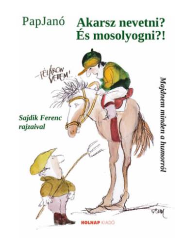 Akarsz nevetni? És mosolyogni?!