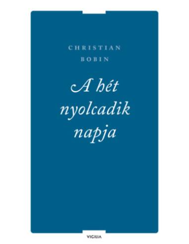 A hét nyolcadik napja és más írások