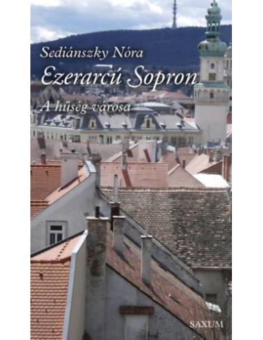 Ezerarcú Sopron - A hűség városa
