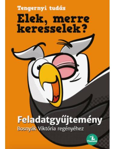 Elek, merre keresselek? - Feladatgyűjtemény Bosnyák Viktória regényéhez
