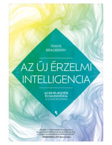 Az új érzelmi intelligencia - Az EQ feljesztése és hasznosítása a gyakorlatban