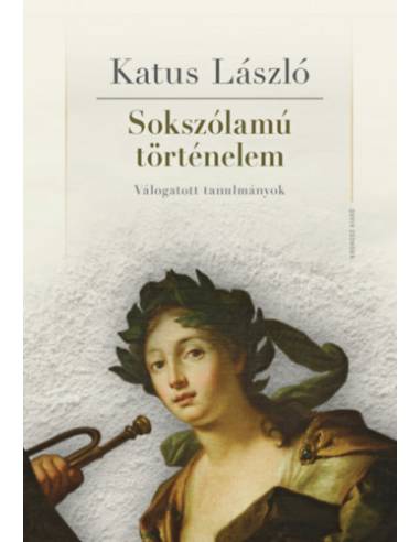 Sokszólamú történelem - Válogatott tanulmányok