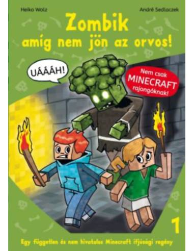 Zombik amíg nem jön az orvos! - Egy független és nem hivatalos Minecraft ifjúsági regény 1.