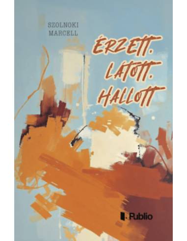 Érzett, látott, hallott