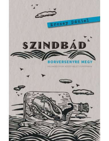 Szindbád borversenyre megy - Kalandozások Közép-Kelet-Európában