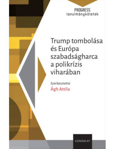 Trump tombolása és Európa szabadságharca a polikrízis viharában