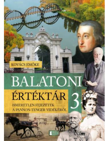 Balatoni értéktár 3. - Ismeretlen fejezetek a Pannon-tenger vidékéről