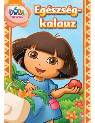Dóra, a felfedező - Egészségkalauz - Tanuljunk játszva!