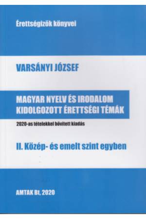 Magyar nyelv és irodalom kidolgozott érettségi témák - II. Közép- és emelt szint egyben