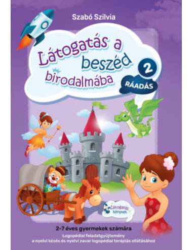 Látogatás a beszéd birodalmába 2. - Ráadás - Logopédiai feladatgyűjtemény a nyelvi késés és nyelvi zavar logopédiai terápiás ell