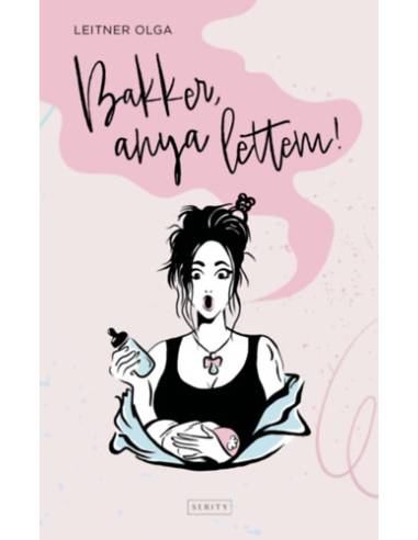Bakker, anya lettem!