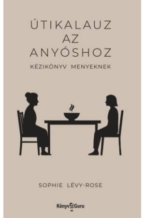 Útikalauz az anyóshoz - Kézikönyv menyeknek