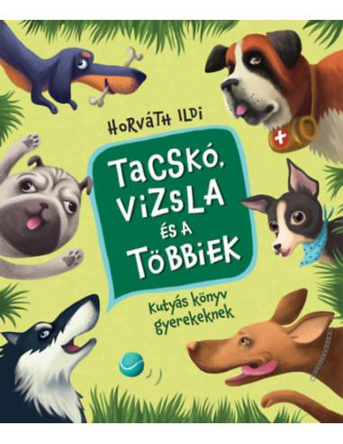 Tacskó, vizsla és a többiek - Kutyás könyv gyerekeknek