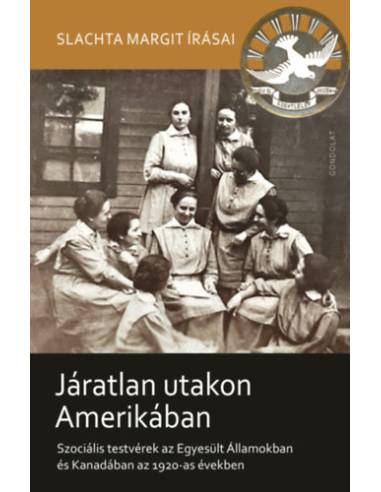 Járatlan utakon Amerikában - Szociális testvérek az Egyesült Államokban és Kanadában az 1920-as években