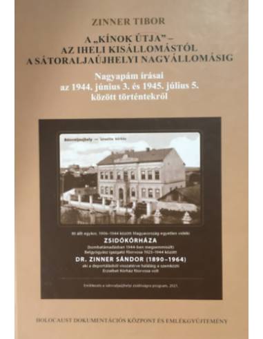 A "kínok útja" - az iheli kisállomástól a sátoraljaújhelyi nagyállomásig - Nagyapám írásai az 1944. június 3. és 1945. július 5.