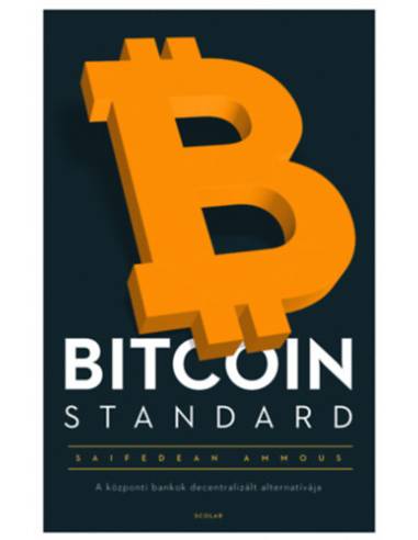Bitcoin Standard - A központi bankok decentralizált alternatívája