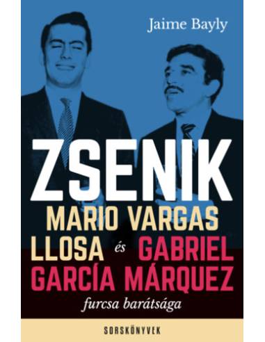 Zsenik - Mario Vargas Llosa és Gabriel García Márquez furcsa barátsága