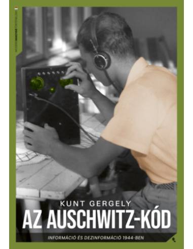 Az Auschwitz-kód - Információ és dezinformáció 1944-ben