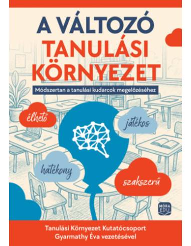 A változó tanulási környezet - Módszertan a tanulási kudarcok megelőzéséhez