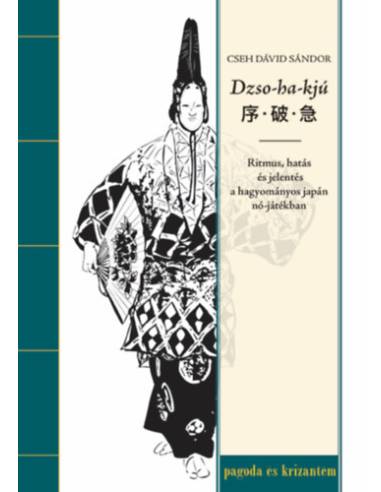 Dzso-ha-kjú - Ritmus, hatás és jelentés a hagyományos japán nó-játékban