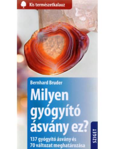 Milyen gyógyító ásvány ez? - 137 gyógyító ásvány és 70 változat meghatározása