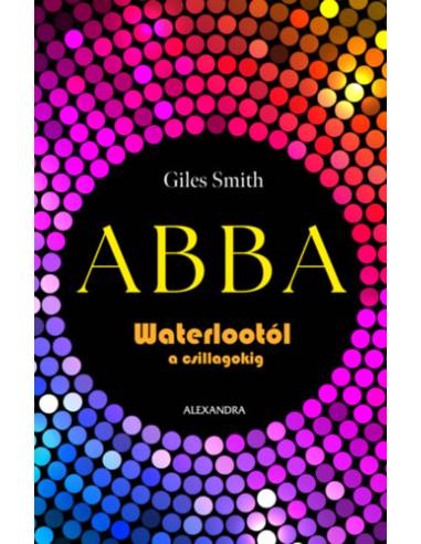 ABBA - Waterlootól a csillagokig