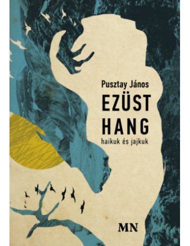 Ezüst hang - haikuk és jajkuk