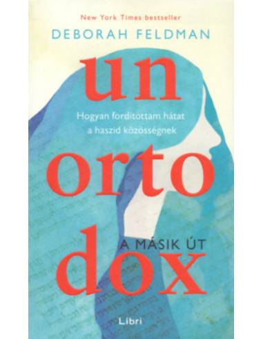 Unortodox - A másik út - Hogyan fordítottam hátat a haszid közösségnek