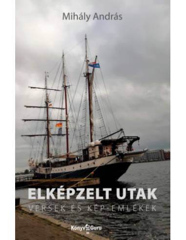 Elképzelt utak - Versek és kép-emlékek
