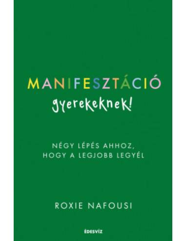 Manifesztáció gyerekeknek! - Négy lépés ahhoz, hogy a legjobb legyél