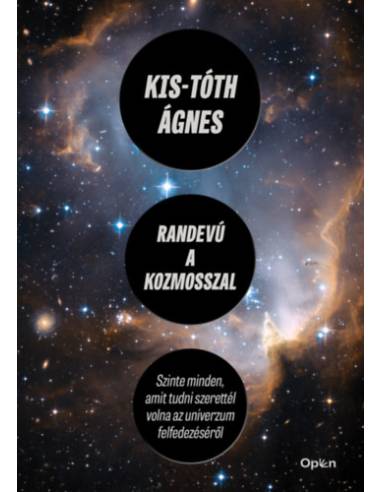 Randevú a kozmosszal - Szinte minden, amit tudni szerettél volna az univerzum felfedezéséről