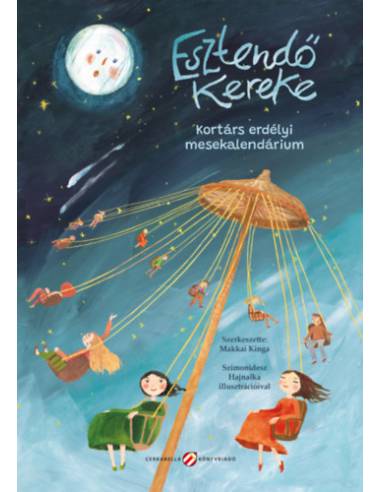 Esztendő kereke - Kortárs erdélyi mesekalendárium