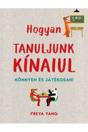 Hogyan tanuljunk kínaiul - Könnyen és játékosan!