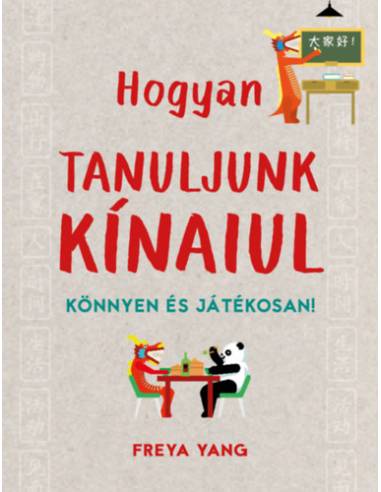Hogyan tanuljunk kínaiul - Könnyen és játékosan!