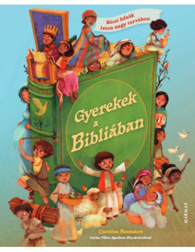 Gyerekek a Bibliában - Kicsi hősök Isten nagy tervében