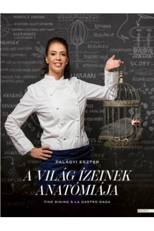 A világ ízeinek anatómiája - Fine dining a la Gastro Gaga