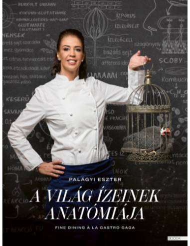 A világ ízeinek anatómiája - Fine dining a la Gastro Gaga