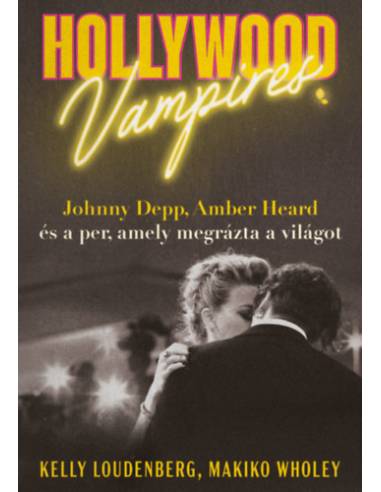 Hollywood vampires - Johnny Depp, Amber Heard és a per, amely megrázta a világot