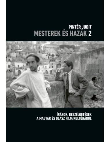 Mesterek és hazák 2. - Írások, beszélgetések a magyar és olasz film/kultúráról