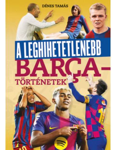 A leghihetetlenebb Barca-történetek