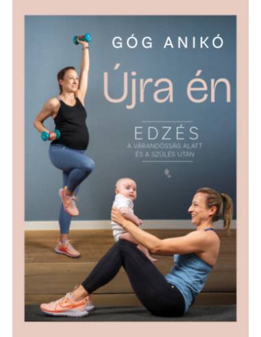 Újra én - Edzés a várandósság alatt és a szülés után