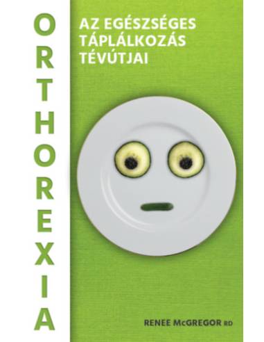 Orthorexia - Az egészséges táplálkozás tévútjai