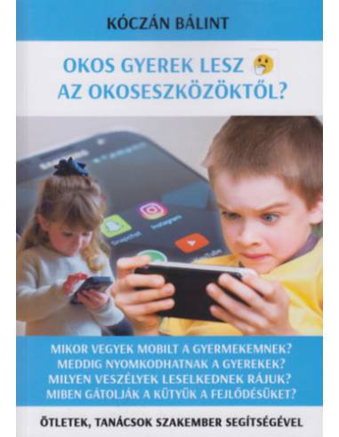 Okos gyerek lesz az okoseszközöktől? - Ötletek, tanácsok szakember segítségével