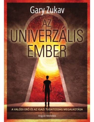 Az univerzális ember - A valódi erő és az igazi tudatosság megalkotása